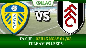 Soi kèo Fulham vs Leeds United, 02h45 ngày 01/03/2023