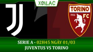 Soi kèo Juventus vs Torino, 02h45 ngày 01/03/2023